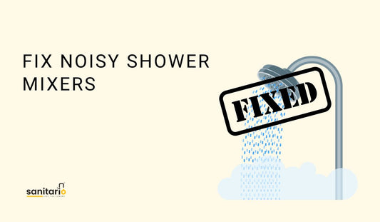 Fix Noisy Shower Mixers