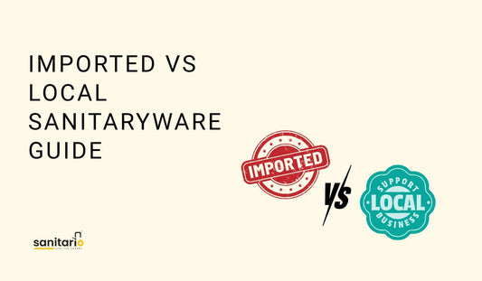 Imported Sanitaryware vs Locally Assembled Products