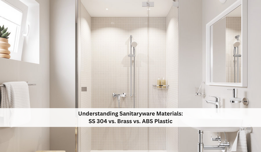 Understanding Sanitaryware Materials: SS 304 vs. Brass vs. ABS Plastic