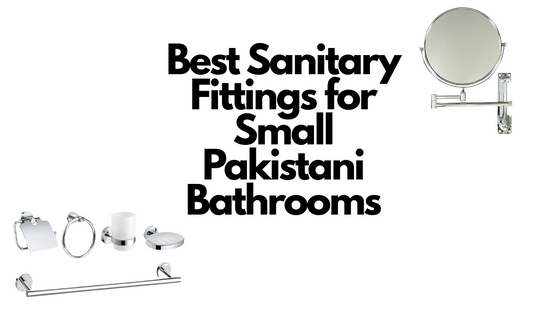 Best Sanitary Fittings for Small Pakistani Bathrooms