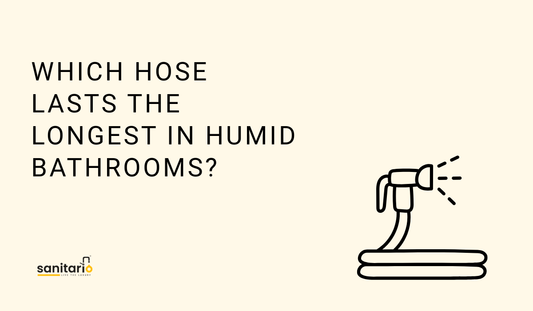 What Type of Hose Lasts the Longest in Pakistani Bathrooms Where Humidity is High All Year?